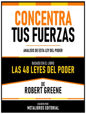 cover image of Concentra Tus Fuerzas--Basado En El Libro Las 48 Leyes Del Poder  De Robert Greene